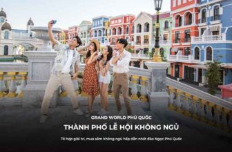 Vé Grand World Phú Quốc 2026: Vào Cổng Miễn Phí & Bảng Giá Chi Tiết